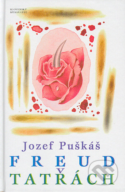 Kniha: Freud v Tatrách (Jozef Puškáš). Slovenský spisovateľ, 2004 Kniha: Freud v Tatrách (Jozef Puškáš). Slovenský spisovateľ, 2004