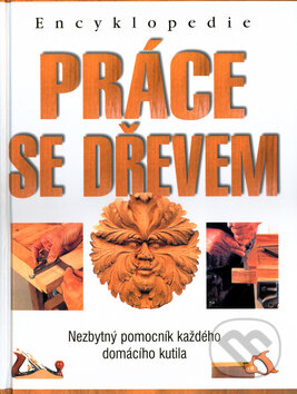 Kniha: Práce se dřevem (Columbus). Columbus, 2004 Kniha: Práce se dřevem (Columbus). Columbus, 2004