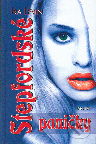 Kniha: Stepfordské paničky (Ira Levin). Motýľ, 2004 Kniha: Stepfordské paničky (Ira Levin). Motýľ, 2004