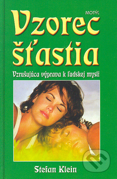 Kniha: Vzorec šťastia (Stefan Klein). Motýľ, 2004 Kniha: Vzorec šťastia (Stefan Klein). Motýľ, 2004