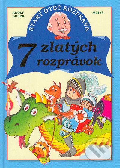 Kniha: 7 zlatých rozprávok (Adolf Dudek). Matys, 2004 Kniha: 7 zlatých rozprávok (Adolf Dudek). Matys, 2004