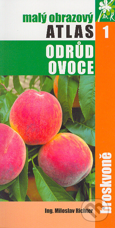 Kniha: Malý obrazový atlas odrůd ovoce 1 (Miloslav Richter). TG TISK, 2004 Kniha: Malý obrazový atlas odrůd ovoce 1 (Miloslav Richter). TG TISK, 2004