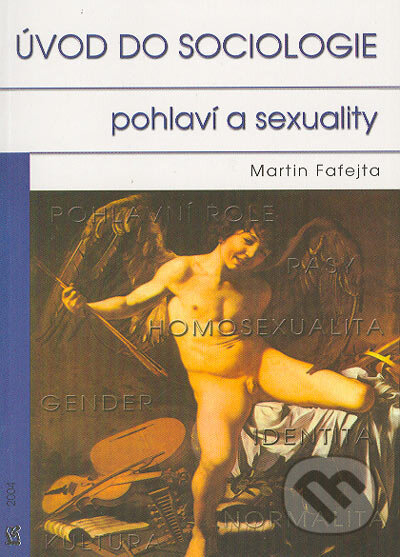 Kniha: Úvod do sociologie pohlaví a sexuality (Martin Fafejta). Nakladatelství Jana Piszkiewicze, 2004 Kniha: Úvod do sociologie pohlaví a sexuality (Martin Fafejta). Nakladatelství Jana Piszkiewicze, 2004