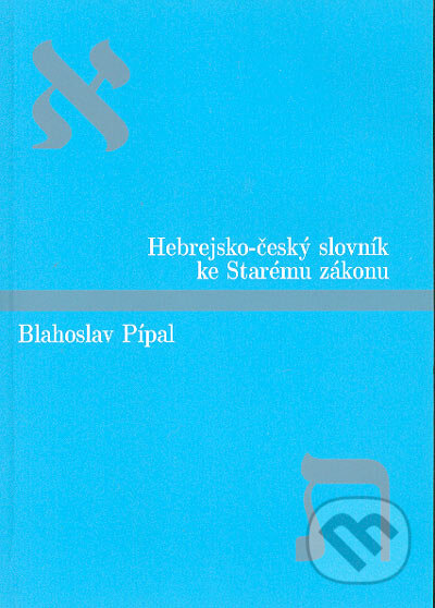 Kniha: Hebrejsko-český slovník ke Starému zákonu (Blahoslav Pípal). Kalich, 1997 Kniha: Hebrejsko-český slovník ke Starému zákonu (Blahoslav Pípal). Kalich, 1997