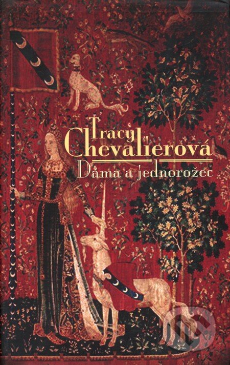 Kniha: Dáma a jednorožec (Tracy Chevalier). Slovart, 2004 Kniha: Dáma a jednorožec (Tracy Chevalier). Slovart, 2004
