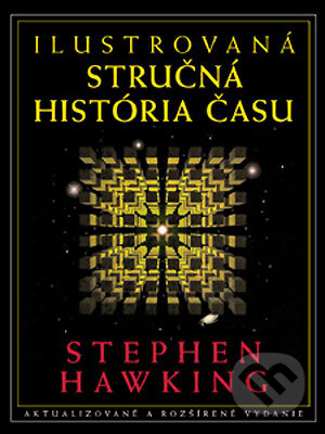 Kniha: Ilustrovaná stručná história času (Stephen Hawking). Slovart, 2004 Kniha: Ilustrovaná stručná história času (Stephen Hawking). Slovart, 2004
