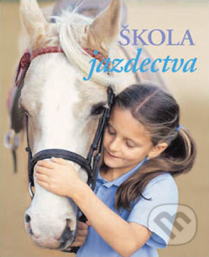 Kniha: Škola jazdectva (Slovart). Slovart, 2004 Kniha: Škola jazdectva (Slovart). Slovart, 2004