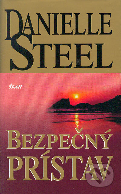 Kniha: Bezpečný prístav (Danielle Steel). Ikar, 2004 Kniha: Bezpečný prístav (Danielle Steel). Ikar, 2004