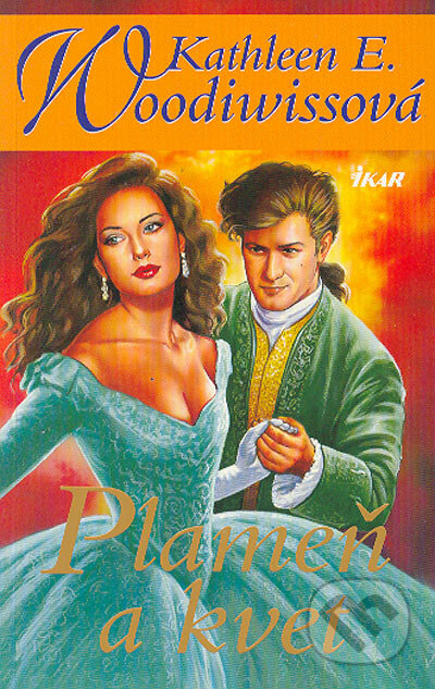 Kniha: Plameň a kvet (Kathleen E. Woodiwiss). Ikar, 2004 Kniha: Plameň a kvet (Kathleen E. Woodiwiss). Ikar, 2004