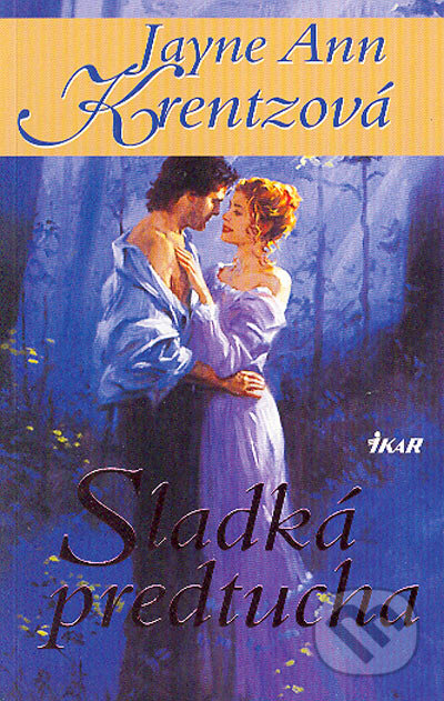 Kniha: Sladká predtucha (Jayne Ann Krentz). Ikar, 2004 Kniha: Sladká predtucha (Jayne Ann Krentz). Ikar, 2004