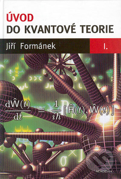 Kniha: Úvod do kvantové teorie, I. II. časť (Jiří Formánek). Academia, 2004 Kniha: Úvod do kvantové teorie, I. II. časť (Jiří Formánek). Academia, 2004