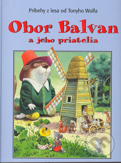 Kniha: Obor Balvan a jeho priatelia (Tony Wolf). Fortuna Print, 2004 Kniha: Obor Balvan a jeho priatelia (Tony Wolf). Fortuna Print, 2004