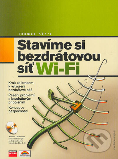 Stavíme si bezdrátovou síť Wi-fi + CD - ROOM - Thomas Köhre, Computer Press, 2004