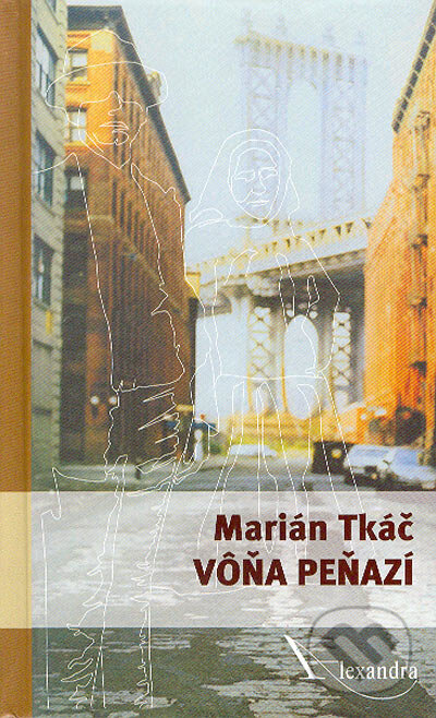 Kniha: Vôňa peňazí (Marián Tkáč). Alexandra, 2004 Kniha: Vôňa peňazí (Marián Tkáč). Alexandra, 2004