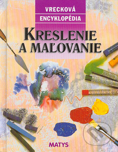 Kniha: Kreslenie a maľovanie (Matys). Matys, 2004 Kniha: Kreslenie a maľovanie (Matys). Matys, 2004