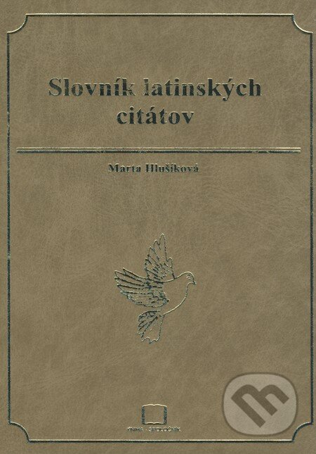 Kniha: Slovník latinských citátov (Marta Hlušíková). Kniha-Spoločník, 2004 Kniha: Slovník latinských citátov (Marta Hlušíková). Kniha-Spoločník, 2004