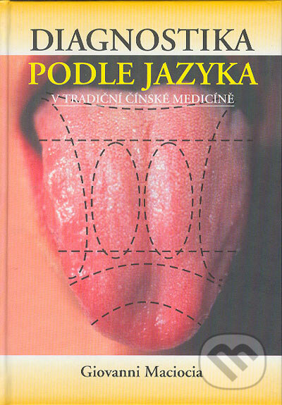 Kniha: Diagnostika podle jazyka v tradiční čínské medicíně (Giovanni Maciocia). Svítání Kniha: Diagnostika podle jazyka v tradiční čínské medicíně (Giovanni Maciocia). Svítání