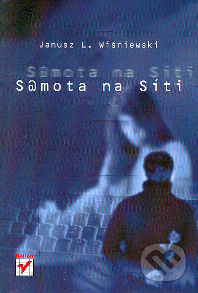 Kniha: Samota na Síti (Janusz L. Wiśniewski). Helion, 2004 Kniha: Samota na Síti (Janusz L. Wiśniewski). Helion, 2004