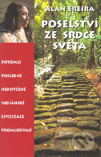 Kniha: Poselství ze srdce světa (Alan Ereira). Rybka Publishers, 2004 Kniha: Poselství ze srdce světa (Alan Ereira). Rybka Publishers, 2004