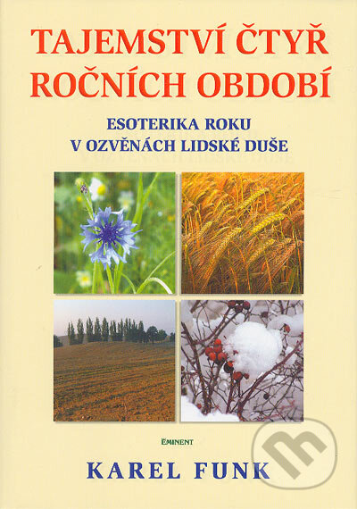 Kniha: Tajemství čtyř ročních období (Karel Funk). Eminent, 2004 Kniha: Tajemství čtyř ročních období (Karel Funk). Eminent, 2004
