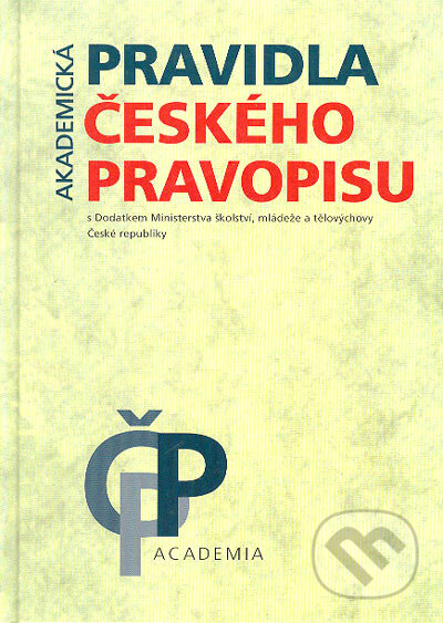 Kniha: Akademická pravidla českého pravopisu (Autorský kolektiv). Academia, 2003 Kniha: Akademická pravidla českého pravopisu (Autorský kolektiv). Academia, 2003