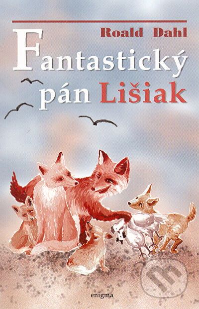 Kniha: Fantastický pán Lišiak (Roald Dahl). Enigma, 2004 Kniha: Fantastický pán Lišiak (Roald Dahl). Enigma, 2004