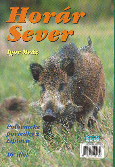 Kniha: Horár Sever. 10. diel (Igor Mráz). Epos, 2004 Kniha: Horár Sever. 10. diel (Igor Mráz). Epos, 2004
