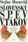 Kniha: Slovenský spev vtákov (Štefan Moravčík). Vydavateľstvo Matice slovenskej Kniha: Slovenský spev vtákov (Štefan Moravčík). Vydavateľstvo Matice slovenskej