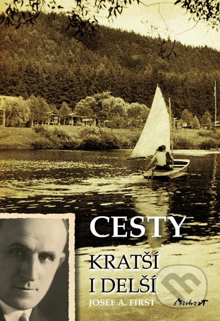 E-kniha: Cesty kratší i delší (Josef A. First). Machart, 2012 E-kniha: Cesty kratší i delší (Josef A. First). Machart, 2012