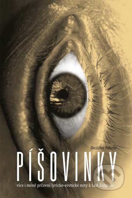 E-kniha: Píšovinky - více i méně prčovní lyricko-erotické noty k Led Zeppelin (Dezider Fekete). Machart, 2012 E-kniha: Píšovinky - více i méně prčovní lyricko-erotické noty k Led Zeppelin (Dezider Fekete). Machart, 2012