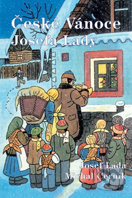 Kniha: České Vánoce Josefa Lady (Josef Lada a Michal Černík). BMSS START, 2012 Kniha: České Vánoce Josefa Lady (Josef Lada a Michal Černík). BMSS START, 2012