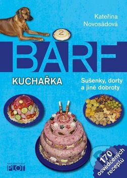 Kniha: BARF - kuchařka (Kateřina Novosádová). Plot, 2016 Kniha: BARF - kuchařka (Kateřina Novosádová). Plot, 2016