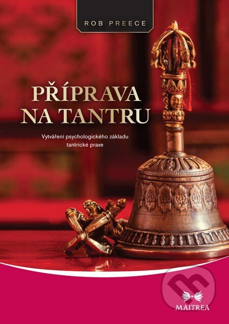 Kniha: Příprava na tantru (Rob Preece). Maitrea, 2014 Kniha: Příprava na tantru (Rob Preece). Maitrea, 2014