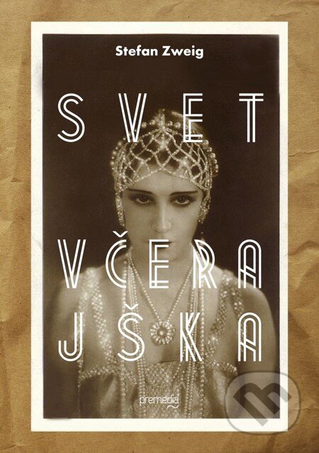 E-kniha: Svet včerajška (Stefan Zweig). Premedia, 2014 E-kniha: Svet včerajška (Stefan Zweig). Premedia, 2014