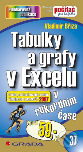 E-kniha: Tabulky a grafy v Excelu (Vladimír Bříza). Grada, 2007 E-kniha: Tabulky a grafy v Excelu (Vladimír Bříza). Grada, 2007