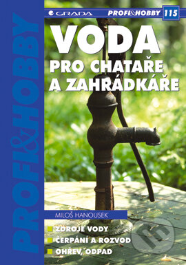E-kniha: Voda pro chataře a zahrádkáře (Milan Hanousek). Grada, 2005 E-kniha: Voda pro chataře a zahrádkáře (Milan Hanousek). Grada, 2005