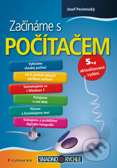 E-kniha: Začínáme s počítačem (Josef Pecinovský). Grada, 2011 E-kniha: Začínáme s počítačem (Josef Pecinovský). Grada, 2011