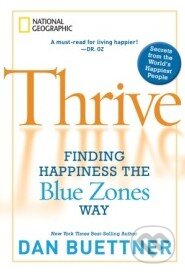Kniha: Thrive (Dan Buettner). National Geographic Society, 2010 Kniha: Thrive (Dan Buettner). National Geographic Society, 2010