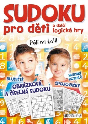 Kniha: Sudoku pro děti (Nakladatelství Fragment). Nakladatelství Fragment, 2014 Kniha: Sudoku pro děti (Nakladatelství Fragment). Nakladatelství Fragment, 2014