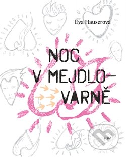Kniha: Noc v Mejdlovarně (Eva Hauserová). Argo, 2014 Kniha: Noc v Mejdlovarně (Eva Hauserová). Argo, 2014