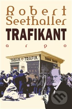 Kniha: Trafikant (Robert Seethaller). Argo, 2014 Kniha: Trafikant (Robert Seethaller). Argo, 2014