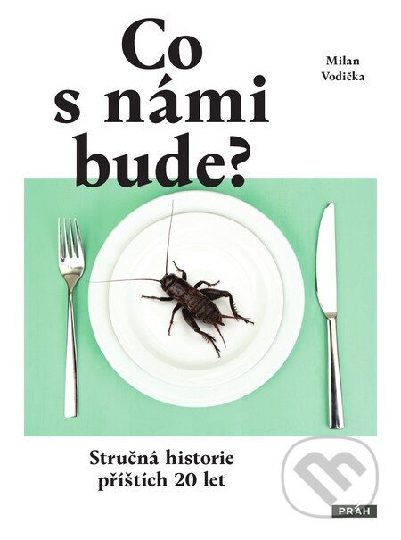 Kniha: Co s námi bude (Milan Vodička). Práh, 2014 Kniha: Co s námi bude (Milan Vodička). Práh, 2014