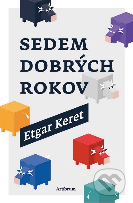 Kniha: Sedem dobrých rokov (Etgar Keret). Artforum, 2014 Kniha: Sedem dobrých rokov (Etgar Keret). Artforum, 2014
