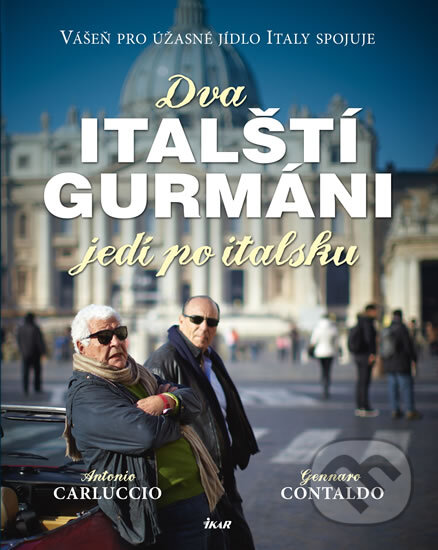 Kniha: Dva italští gurmáni jedí po italsku (Antonio Carluccio a Gennaro Contaldo). Ikar CZ, 2014 Kniha: Dva italští gurmáni jedí po italsku (Antonio Carluccio a Gennaro Contaldo). Ikar CZ, 2014