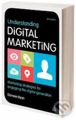Kniha: Understanding Digital Marketing (Damian Ryan). Kogan Page, 2014 Kniha: Understanding Digital Marketing (Damian Ryan). Kogan Page, 2014