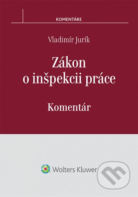 Kniha: Zákon o inšpekcii práce (Vladimír Jurík). Wolters Kluwer, 2014 Kniha: Zákon o inšpekcii práce (Vladimír Jurík). Wolters Kluwer, 2014