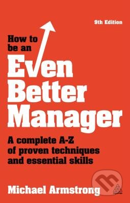 Kniha: How to be an Even Better Manager (Michael Armstrong). Kogan Page, 2014 Kniha: How to be an Even Better Manager (Michael Armstrong). Kogan Page, 2014