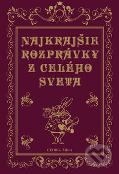 Kniha: Najkrajšie rozprávky z celého sveta (Charles Perrault, Hans Christian Andersen, Jacob Grimm a Wilhelm Grimm). Georg, 2014 Kniha: Najkrajšie rozprávky z celého sveta (Charles Perrault, Hans Christian Andersen, Jacob Grimm a Wilhelm Grimm). Georg, 2014
