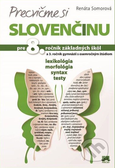 Kniha: Precvičme si slovenčinu pre 8. ročník základných škôl a 3. ročník gymnázií s osemročným štúdiom (Renáta Somorová). Príroda, 2014 Kniha: Precvičme si slovenčinu pre 8. ročník základných škôl a 3. ročník gymnázií s osemročným štúdiom (Renáta Somorová). Príroda, 2014