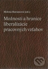 Kniha: Možnosti a hranice liberalizácie pracovných vzťahov (Helena Barancová). Sprint dva, 2011 Kniha: Možnosti a hranice liberalizácie pracovných vzťahov (Helena Barancová). Sprint dva, 2011